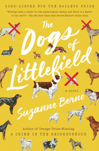 The Dogs of Littlefield (A Novel) by Suzanne Berne, 9781501124747