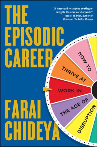 The Episodic Career (How to Thrive at Work in the Age of Disruption) by Farai Chideya, 9781476751511