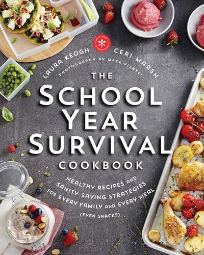 The School Year Survival Cookbook (Healthy Recipes and Sanity-Saving Strategies for Every Family and Every Meal (Even Snacks)) by Laura Keogh, Ceri Marsh, 9780147530295