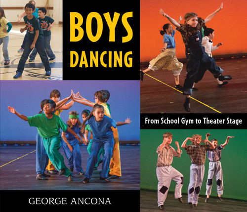 Boys Dancing (From School Gym to Theater Stage) by George Ancona, George Ancona, 9780763682026