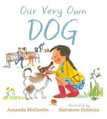 Our Very Own Dog (Taking Care of Your First Pet) by Amanda McCardie, Salvatore Rubbino, 9780763689483