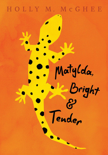 Matylda, Bright and Tender by Holly M. McGhee, 9780763689513