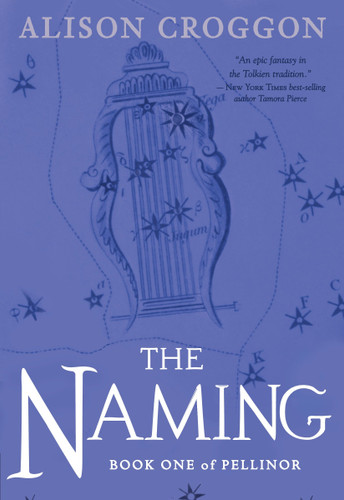 The Naming (Book One of Pellinor) by Alison Croggon, 9780763694432