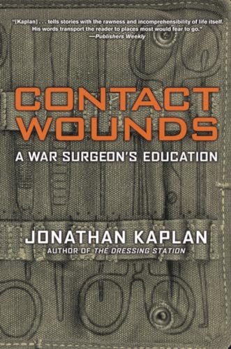 Contact Wounds (A War Surgeon's Education) by Jonathan Kaplan, 9780802142788