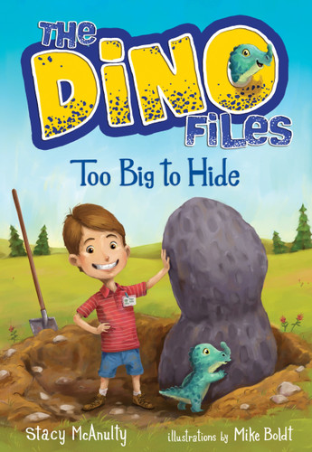 The Dino Files #2: Too Big to Hide - 9781524701512 by Stacy McAnulty, Mike Boldt, 9781524701512