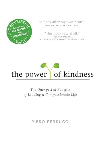 The Power of Kindness (The Unexpected Benefits of Leading a Compassionate Life--Tenth Anniversary Edition) by Piero Ferrucci, Dalai Lama, 9780143129271