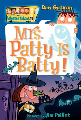 My Weird School #13: Mrs. Patty Is Batty! by Dan Gutman, Jim Paillot, 9780060853808