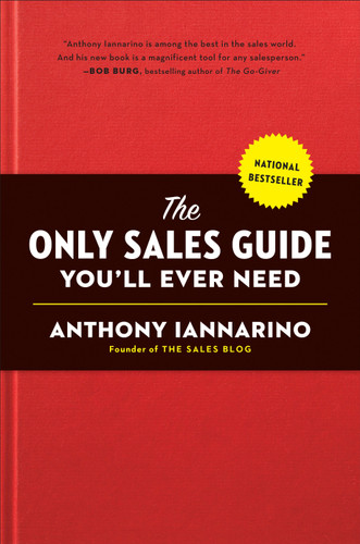 The Only Sales Guide You'll Ever Need by Anthony Iannarino, Mike Weinberg, 9780735211674 The Only Sales Guide You'll Ever Need by Anthony Iannarino, Mike Weinberg, 9780735211674