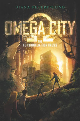 Omega City: The Forbidden Fortress by Diana Peterfreund, 9780062310880