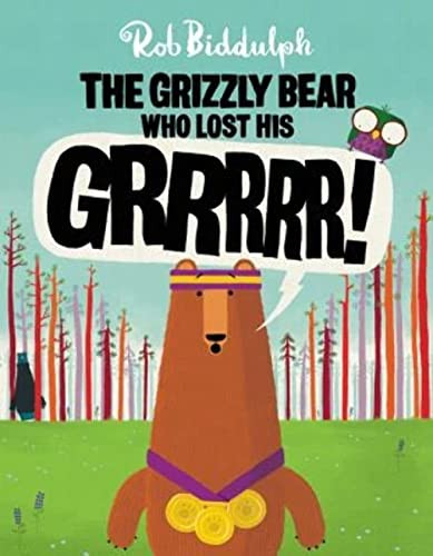 The Grizzly Bear Who Lost His GRRRRR! by Rob Biddulph, Rob Biddulph, 9780062367259