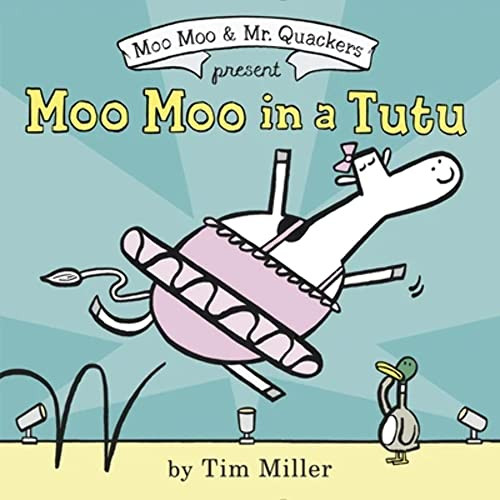 Moo Moo in a Tutu by Tim Miller, Tim Miller, 9780062414403
