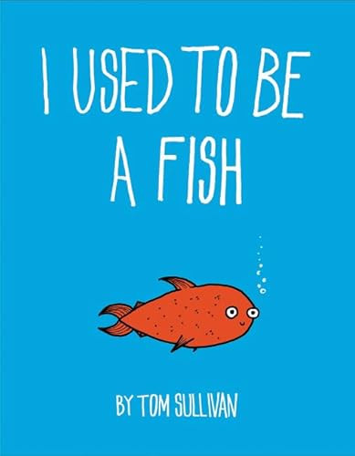 I Used to Be a Fish by Tom Sullivan, Tom Sullivan, 9780062451989