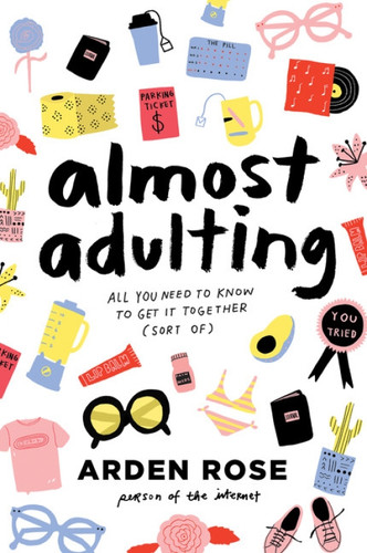 Almost Adulting (All You Need to Know to Get It Together (Sort Of)) by Arden Rose, 9780062574107