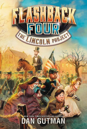 Flashback Four #1: The Lincoln Project - 9780062374424 by Dan Gutman, 9780062374424