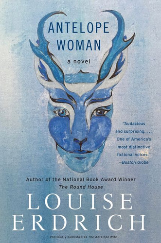 Antelope Woman (A Novel) by Louise Erdrich, 9780062375285