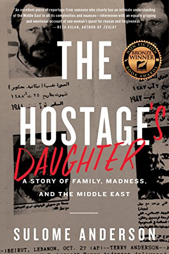 The Hostage's Daughter (A Story of Family, Madness, and the Middle East) by Sulome Anderson, 9780062385505