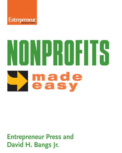 Nonprofits Made Easy (The Social Networking Toolkit for Business) by The Staff of Entrepreneur Media, David H. Bangs Jr., 9781932531732