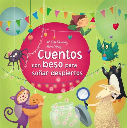 Cuentos con beso para soñar despiertos / Stories With a Kiss to Dream Awake (Spanish Edition) by Ma. Jose Sanchez, Moni Perez, 9788448846794