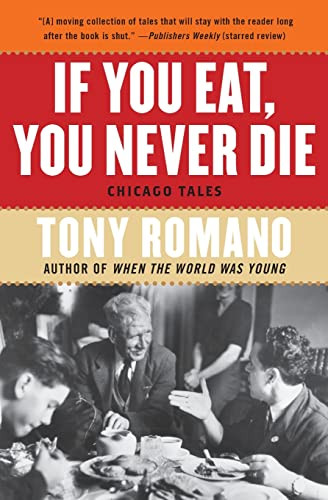 If You Eat, You Never Die (Chicago Tales) by Tony Romano, 9780060857943