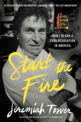Start the Fire (How I Began A Food Revolution In America) by Jeremiah Tower, 9780062498434