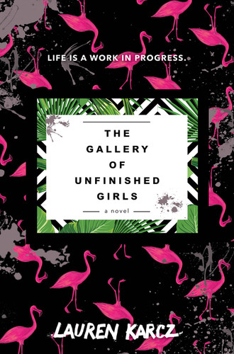 The Gallery of Unfinished Girls by Lauren Karcz, 9780062467775