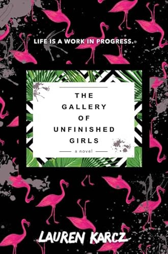 The Gallery of Unfinished Girls by Lauren Karcz, 9780062467775