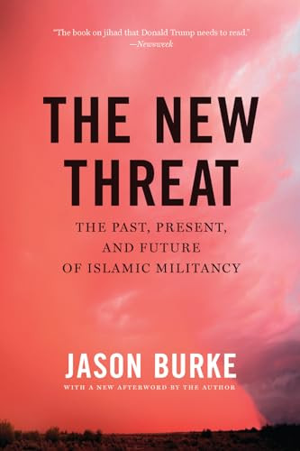 The New Threat (The Past, Present, and Future of Islamic Militancy) - 9781620973059 by Jason Burke, 9781620973059