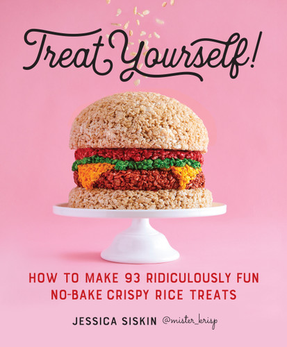 Treat Yourself! (How to Make 93 Ridiculously Fun No-Bake Crispy Rice Treats) by Jessica Siskin, 9780761189800