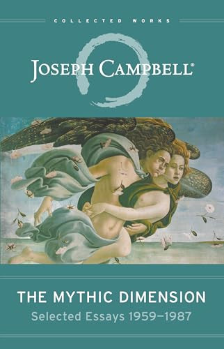 The Mythic Dimension (Selected Essays 1959-1987) by Joseph Campbell, 9781608684915
