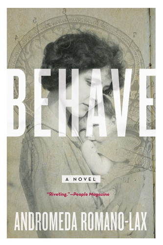 Behave by Andromeda Romano-Lax, 9781616958008