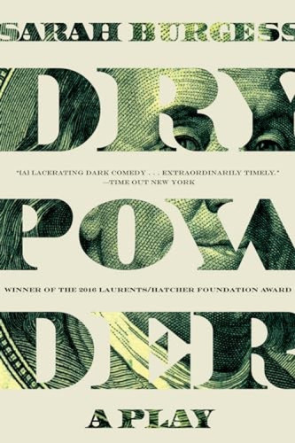 Dry Powder (A Play) by Sarah Burgess, 9780802126429