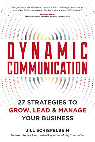 Dynamic Communication (27 Strategies to Grow, Lead, and Manage Your Business) by Jill Schiefelbein, 9781599186085
