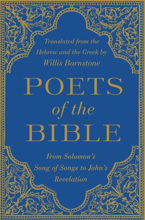 Poets of the Bible (From Solomon's Song of Songs to John's Revelation) by Willis Barnstone, 9780393243895