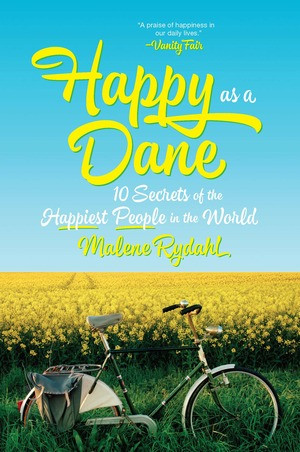 Happy as a Dane (10 Secrets of the Happiest People in the World) by Malene Rydahl, 9780393608922