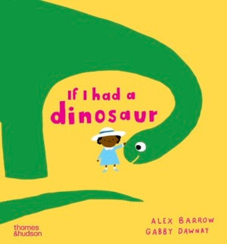 If I Had a Dinosaur by Gabby Dawnay, Alex Barrow, 9780500650998
