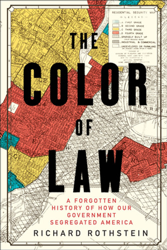 The Color of Law (A Forgotten History of How Our Government Segregated America) by Richard Rothstein, 9781631492853