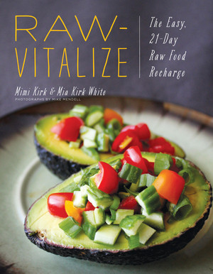 Raw-Vitalize (The Easy, 21-Day Raw Food Recharge) by Mimi Kirk, Mia Kirk White, 9781682680285
