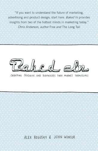Baked In (Creating Products and Businesses That Market Themselves) by Alex Bogusky, John Winsor, 9781932841572