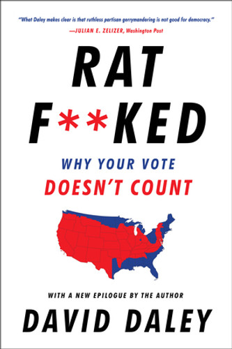 Ratf**ked (Why Your Vote Doesn't Count) by David Daley, 9781631493218