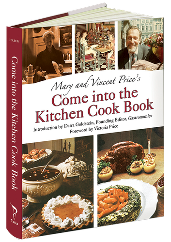 Mary and Vincent Price's Come into the Kitchen Cook Book by Mary Price, Vincent Price, Victoria Price, Darra Goldstein, 9781606600979