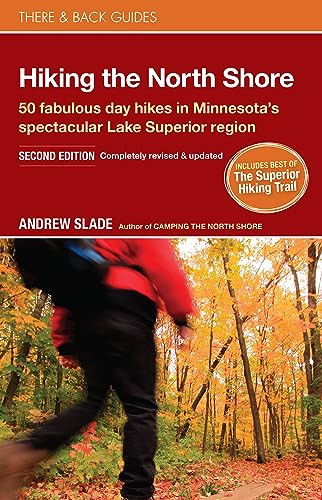 Hiking the North Shore (50 fabulous day hikes in Minnesota's spectacular Lake Superior region) by Andrew Slade, 9780979467530