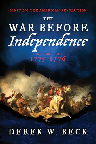 The War Before Independence (1775-1776) - 9781492646372 by Derek W. Beck, 9781492646372