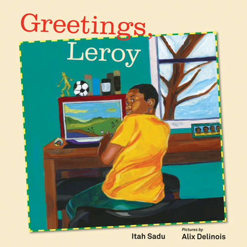 Greetings, Leroy by Itah Sadu, Alix Delinois, 9781554987603