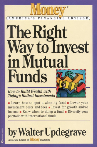 The Right Way to Invest in Mutual Funds by Walter Updegrave, 9780446671675