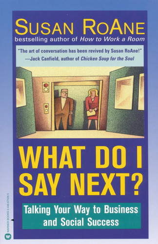 What Do I Say Next? (Talking Your Way to Business and Social Success) by Susan RoAne, 9780446674263