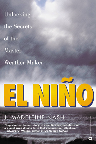 El Niño (Unlocking the Secrets of the Master Weather-Maker) by J. Madeleine Nash, 9780446679923