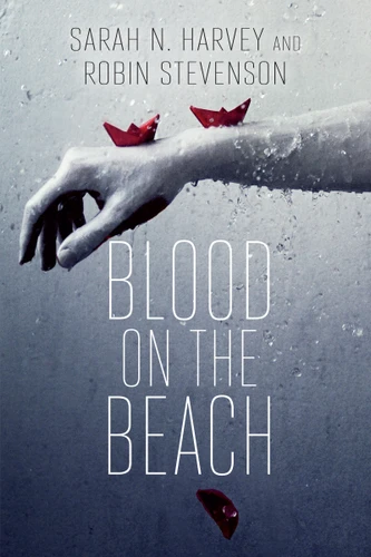 Blood on the Beach by Sarah N. Harvey, Robin Stevenson, 9781459812932