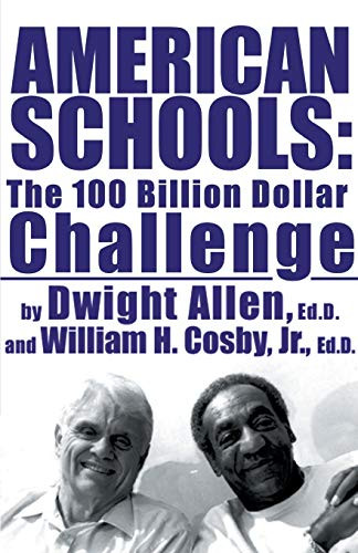 American Schools (The $100 Billion Challenge) by William H. Cosby Jr., Dwight Allen, 9780759550001