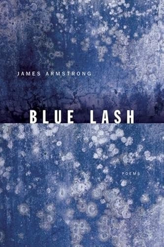 Blue Lash (Poems) by James Armstrong, 9781571314246