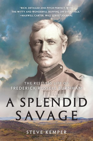 A Splendid Savage (The Restless Life of Frederick Russell Burnham) - 9780393353907 by Steve Kemper, 9780393353907